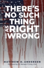 Image for There&#39;s No Such Thing as Right and Wrong