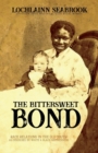 Image for The Bittersweet Bond : Race Relations in the Old South as Described by White and Black Southerners