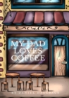 Image for My Dad Loves Coffee