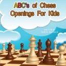 Image for ABC&#39;s Of Chess Openings For Kids