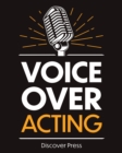 Image for Voice Over Acting : How to Become a Voice Over Actor