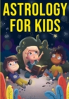 Image for Astrology for Kids : A Fun Approach to Learning Star Signs