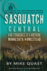 Image for Sasquatch Central : High Strangeness at a Northern Minnesota Homestead