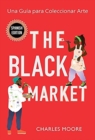 Image for The Black Market : Una Gu?a para Coleccionar Arte