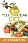 Image for The New Mediterranean Diet : The Complete Quickstart Guide To Fast Fat Loss And Amazing Health