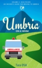Image for Umbria on a Whim: Volume 2: Healthcare, an Insider&#39;s Guide for Moving to Umbria