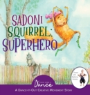 Image for Sadoni Squirrel : A Dance-It-Out Creative Movement Story for Young Movers