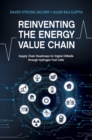 Image for Reinventing the energy value chain  : supply chain roadmaps for digital oilfields through hydrogen fuel cells