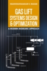 Image for Gas lift systems design and optimization  : a modern modeling approach