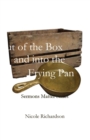 Image for Out of the Box and into the Frying Pan