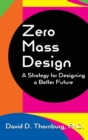 Image for Zero Mass Design - A Strategy for Designing a Better Future