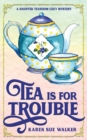 Image for Tea is for Trouble : A Haunted Tearoom Cozy Mystery