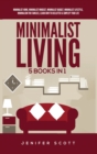 Image for Minimalist Living : 5 Books in 1: Minimalist Home, Minimalist Mindset, Minimalist Budget, Minimalist Lifestyle, Minimalism for Families, Learn How to Declutter &amp; Simplify Your Life