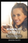 Image for Minimalist Lifestyle : How to Become a Minimalist, Declutter Your Life and Develop Minimalism Habits &amp; Mindsets to Worry Less and Live More