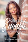 Image for Getting to My Enough : A Story of Faith, Resilience, and Survival
