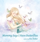 Image for Mommy Says I Have Butterflies