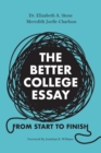 Image for The Better College Essay : From Start to Finish
