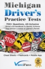Image for Michigan Driver&#39;s Practice Tests : 700+ Questions, All-Inclusive Driver&#39;s Ed Handbook to Quickly achieve your Driver&#39;s License or Learner&#39;s Permit (Cheat Sheets + Digital Flashcards + Mobile App)