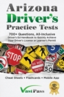 Image for Arizona Driver&#39;s Practice Tests : 700+ Questions, All-Inclusive Driver&#39;s Ed Handbook to Quickly achieve your Driver&#39;s License or Learner&#39;s Permit (Cheat Sheets + Digital Flashcards + Mobile App)