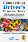 Image for Connecticut Driver&#39;s Practice Tests : 700+ Questions, All-Inclusive Driver&#39;s Ed Handbook to Quickly achieve your Driver&#39;s License or Learner&#39;s Permit (Cheat Sheets + Digital Flashcards + Mobile App)