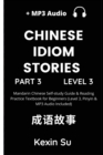 Image for Chinese Idiom Stories (Part 3) : Mandarin Chinese Self-study Guide &amp; Reading Practice Textbook for Beginners (Level 3, Pinyin &amp; MP3 Audio Included)