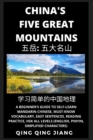 Image for China&#39;s Five Great Mountains : Geography, Beginner&#39;s Guide to Self-Learn Mandarin Chinese, Must-Know Vocabulary, Easy Sentences, Reading Practice, HSK All Levels, English, Pinyin, Simplified Character