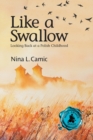 Image for Like a Swallow : Looking Back at a Polish Childhood