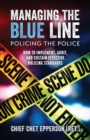 Image for Managing the Blue Line. Policing the Police