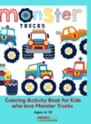 Image for Monster Trucks Coloring Activity Book for Kids who love Monster Trucks Ages 4-10