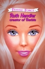 Image for Female Force : Ruth Handler- Creator of Barbie