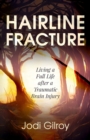Image for Hairline Fracture: Living a Full Life after a Traumatic Brain Injury