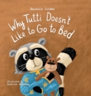 Image for Why Tutti Doesn&#39;t Like to Go to Bed