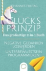 Image for Glucksprinzip - Das grossartige 2-in-1 Buch : Negative Gedanken loswerden + Unterbewusstsein programmieren
