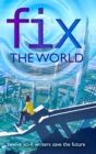 Image for Fix the World : Writers Save the World Book 1