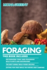 Image for Foraging : This book includes: Recognizing Toxic and Poisonous Wild Plants and Mushrooms + The Best Edible Wild Foods Recipes + Eating for Free while on Hiking and Camping