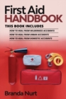 Image for First Aid Handbook : This book includes: How to Heal from Wilderness Accidents + How to Heal from Urban Accidents + How to Heal from Domestic Accidents