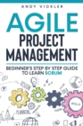 Image for Agile Project Management : Beginner&#39;s step by step guide to Learn Scrum