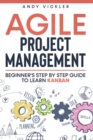 Image for Agile Project Management : Beginner&#39;s step by step guide to Learn Kanban