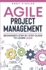Image for Agile Project Management : Beginner&#39;s step by step guide to Learn Lean