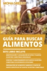 Image for Guia Para Buscar Alimentos : Este libro incluye: Identificacion y localizacion de setas y plantas silvestres comestibles regionales + Cosecha y almacenamiento de plantas silvestres comestibles en dife