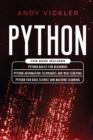 Image for Python : This book includes: Python basics for Beginners + Python Automation Techniques And Web Scraping + Python For Data Science And Machine Learning