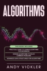 Image for Algorithms : This book includes: Practical Guide to Learn Algorithms For Beginners + Design Algorithms to Solve Common Problems + Advanced Data Structures for Algorithms