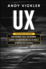 Image for UX : This book includes: User Experience Basics for Beginners + Planning and Analyzing Data in a UX Project + Optimizing User Experience