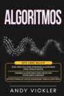 Image for Algoritmos : Este libro incluye: Guia practica para aprender algoritmos para principiantes + Disenar algoritmos para resolver problemas comunes + Estructuras de datos avanzadas para algoritmos