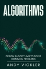 Image for Algorithms : Design Algorithms to Solve Common Problems