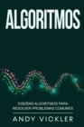 Image for Algoritmos : Disenar algoritmos para resolver problemas comunes