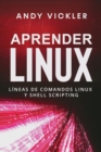 Image for Aprender Linux : Lineas de comandos Linux y Shell Scripting