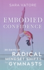 Image for Embodied Confidence : 30 Days of Radical Mindset Shifts for Gymnasts