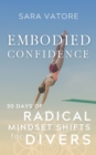 Image for Embodied Confidence : 30 Days of Radical Mindset Shifts for Divers