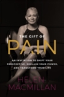 Image for Gift of Pain: An Invitation to Shift Your Perspective, Reclaim Your Power, and Transform Your Life